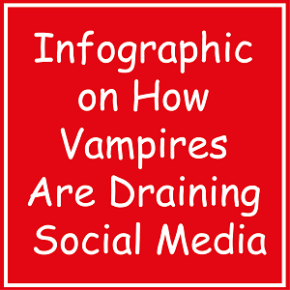 How Vampires Are Draining Social Media (Infographic)