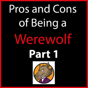 Comic: Pros and Cons of Being a Werewolf – Part 1